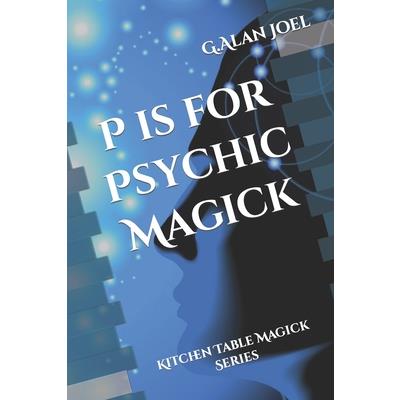 P is for Psychic Magick