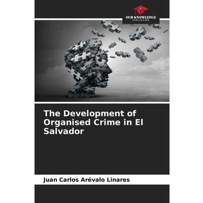 The Development of Organised Crime in El Salvador