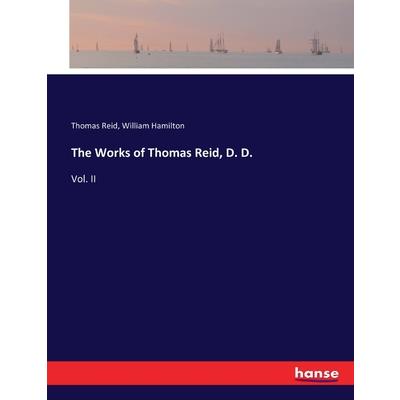 The Works of Thomas Reid, D. D.