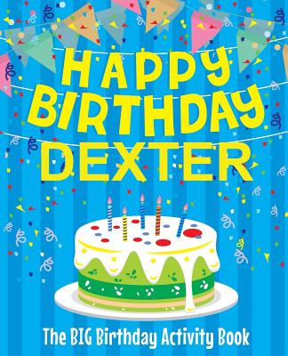Happy Birthday Dexter - The Big Birthday Activity Book