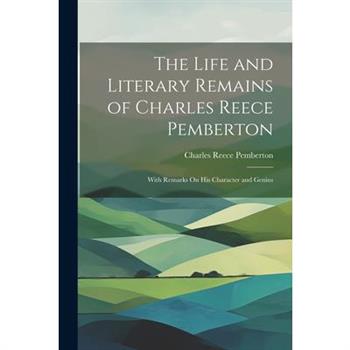 The Life and Literary Remains of Charles Reece Pemberton