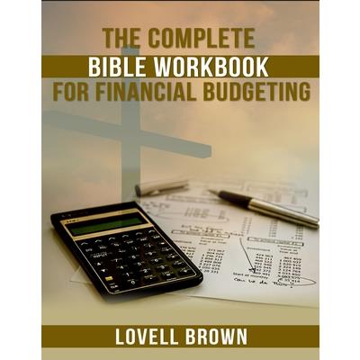 The Complete Bible Workbook For Financial Budgeting