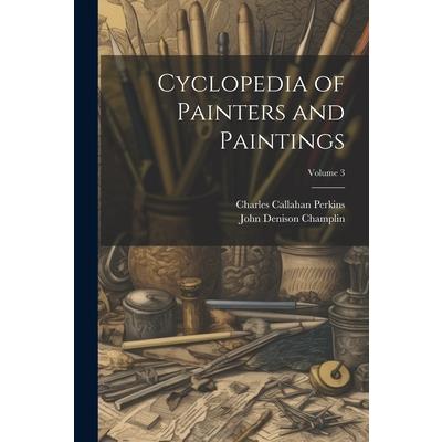 Cyclopedia of Painters and Paintings; Volume 3 | 拾書所