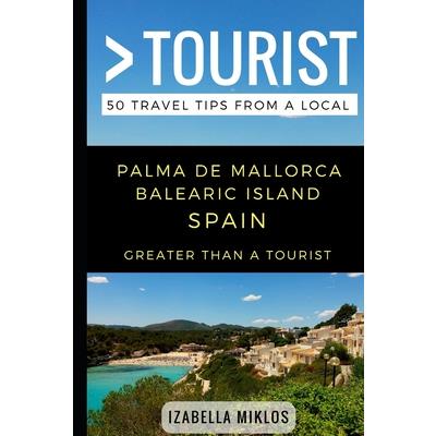 Greater Than a Tourist- Palma De Mallorca Balearic Island Spain