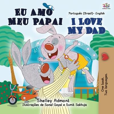 I Love My Dad (Portuguese English Bilingual Children’s Book - Brazilian)