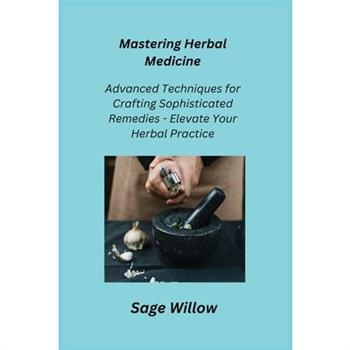 Mastering Herbal Medicine