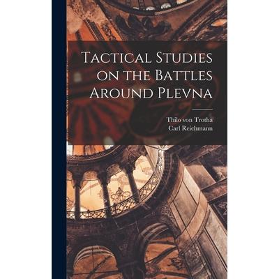 Tactical Studies on the Battles Around Plevna
