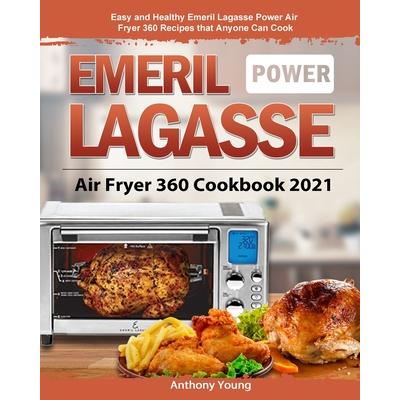 Emeril Lagasse Power Air Fryer 360 Cookbook 2021