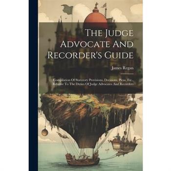 The Judge Advocate And Recorder’s Guide