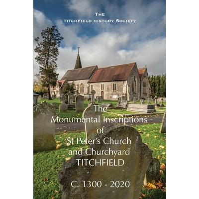 The Monumental Inscriptions of St Peter’s Church and Churchyard, Titchfield