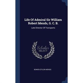 Life Of Admiral Sir William Robert Mends, G. C. B.