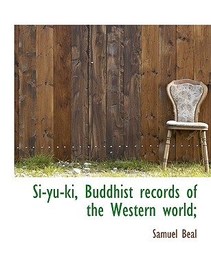 Si-Yu-KI, Buddhist Records of the Western World;