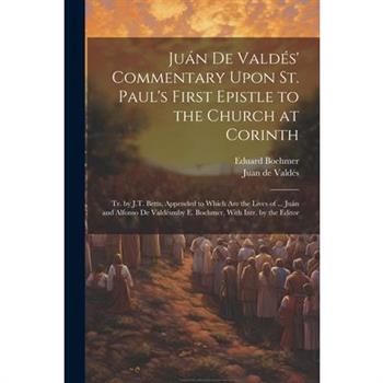 Ju獺n De Vald矇s’ Commentary Upon St. Paul’s First Epistle to the Church at Corinth