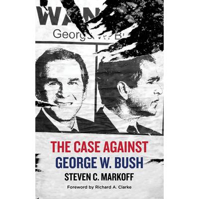 The Case Against George W. Bush