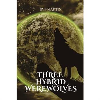 Three hybrid werewolves