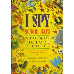 I Spy School Days: A Book of Picture Riddles