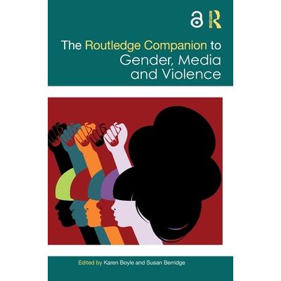 The Routledge Companion to Gender, Media and Violence | 拾書所