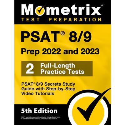 PSAT 8/9 Prep 2022 and 2023 - 2 Full-Length Practice Tests, PSAT 8/9 Secrets Study Guide with Step-by-Step Video Tutorials