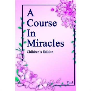 A Course in Miracles, Children’s Edition Text