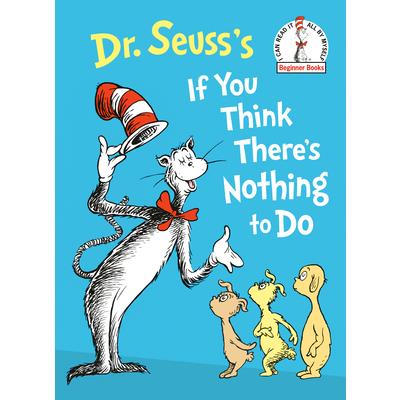 Dr. Seuss’s If You Think There’s Nothing to Do