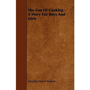 The Fun Of Cooking - A Story For Boys And Girls