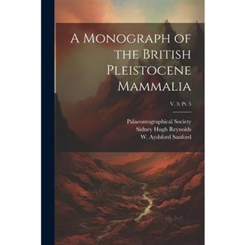 A Monograph of the British Pleistocene Mammalia; v. 3; pt. 5