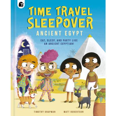 Time Travel Sleepover: Ancient Egypt