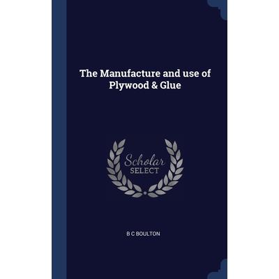 The Manufacture and use of Plywood & Glue