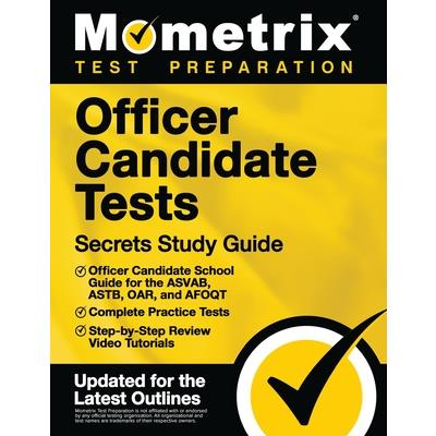 Officer Candidate Tests Secrets Study Guide - Officer Candidate School Test Guide for the Asvab, Astb, Oar, and Afoqt, Complete Practice Tests, Step-By-Step Review Video Tutorials | 拾書所
