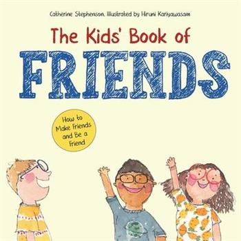 The Kids’ Book of Friends. How to Make Friends and Be a Friend