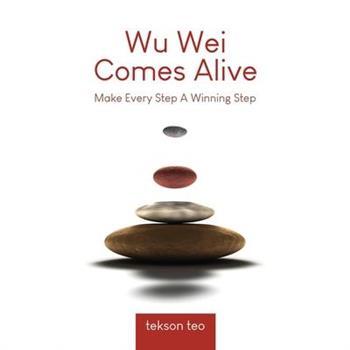 Wu Wei Comes Alive