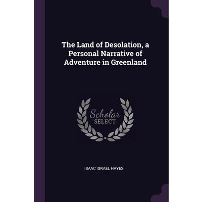 The Land of Desolation, a Personal Narrative of Adventure in Greenland