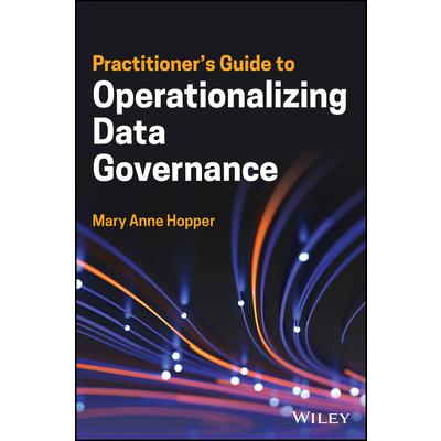 Practitioner's Guide to Operationalizing Data Governance | 拾書所