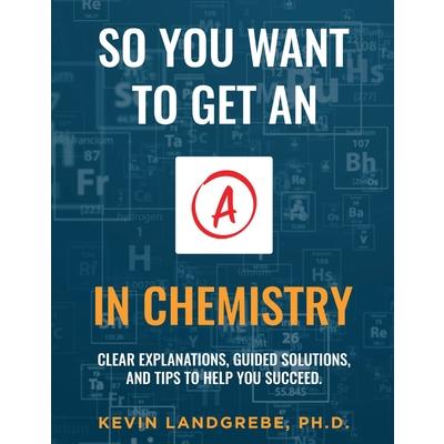 So you want to get an A in chemistry