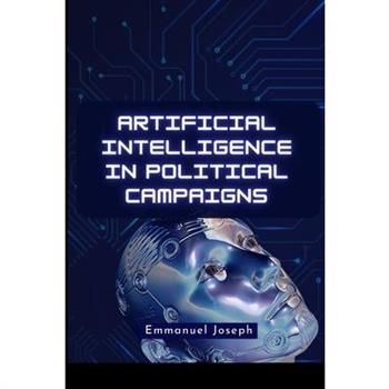 Artificial Intelligence in Political Campaigns