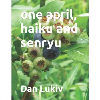 one april, haiku and senryu