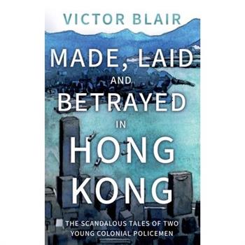 Made, Laid and Betrayed in Hong Kong