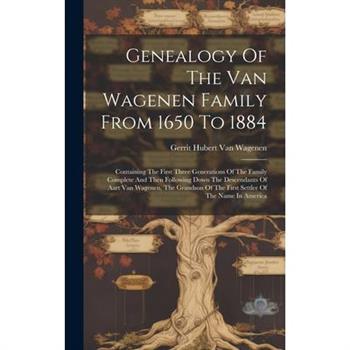 Genealogy Of The Van Wagenen Family From 1650 To 1884