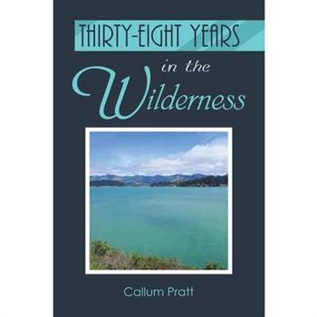 Thirty-eight Years in the Wilderness