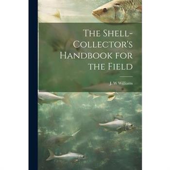 The Shell-collector’s Handbook for the Field