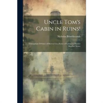 Uncle Tom’s Cabin in Ruins!