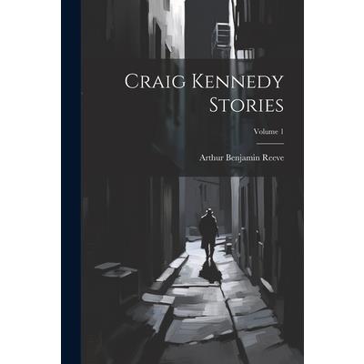 Craig Kennedy Stories; Volume 1 | 拾書所