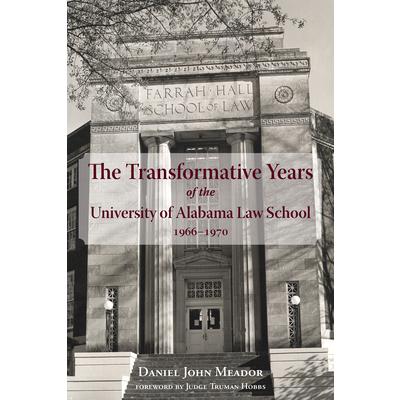 The Transformative Years of the University of Alabama Law School, 1966-1970