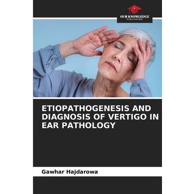 Etiopathogenesis and Diagnosis of Vertigo in Ear Pathology