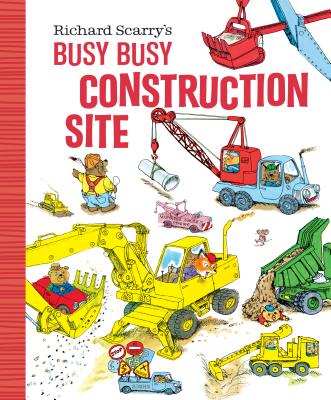 Richard Scarry’s Busy, Busy Construction Site