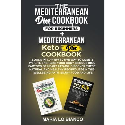 The Mediterranean Diet Cookbook for Beginners + Mediterranean Keto Diet Cookbook
