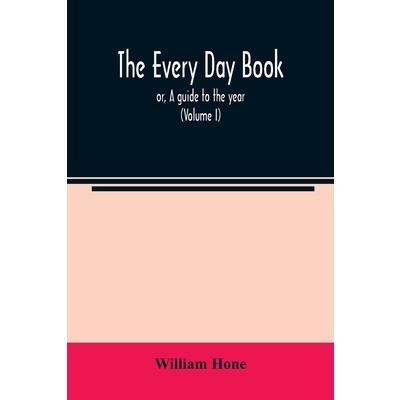 The every day bookTheevery day bookor, A guide to the year: describing the popular amuseme