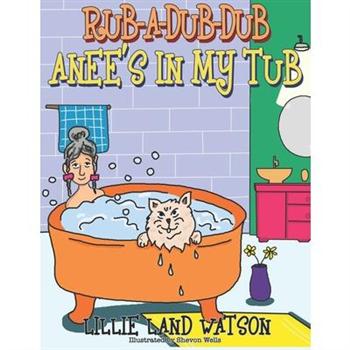 Rub-A-Dub-Dub Anee’s in My Tub