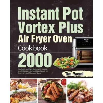 Instant Pot Vortex Plus Air Fryer Oven Cookbook