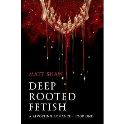 Deep Rooted Fetish